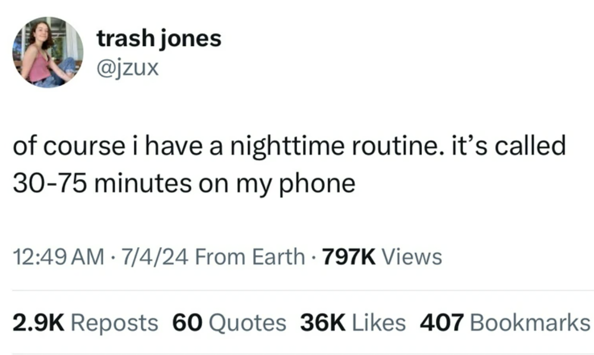 screenshot - trash jones of course i have a nighttime routine. it's called 3075 minutes on my phone 7424 From Earth Views Reposts 60 Quotes 36K 407 Bookmarks